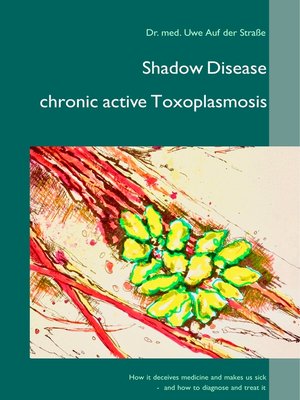 cover image of Shadow Disease chronic active Toxoplasmosis